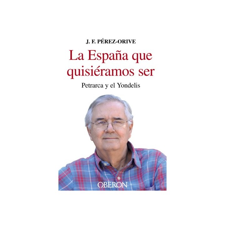 La España Que Quisiéramos Ser. Petrarca y El Yondelis